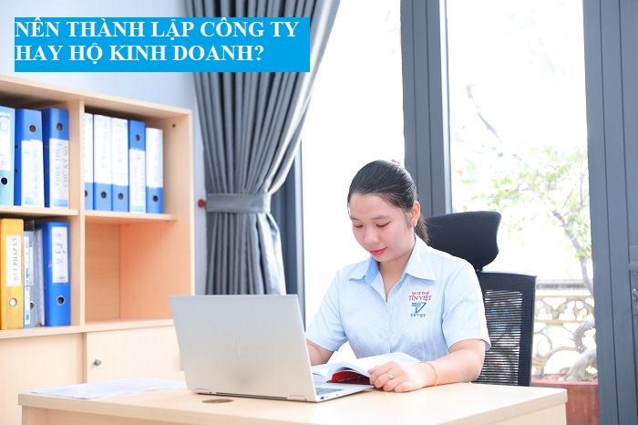 Nên đăng ký thành lập công ty hay hộ kinh doanh?